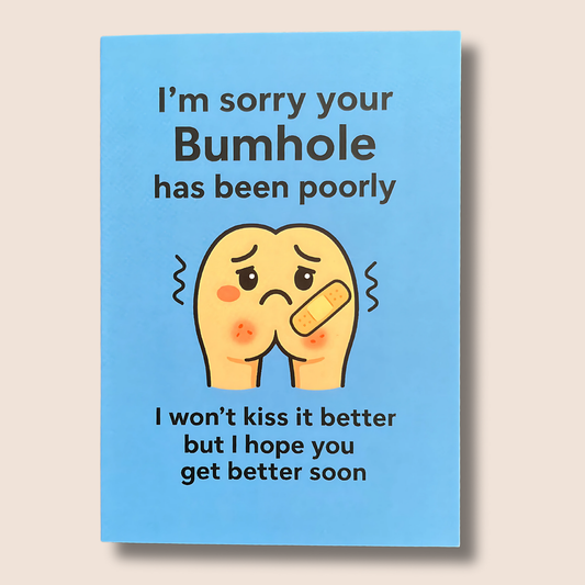 Funny Get Well Soon Card – “Sorry Your Bumhole Has Been Poorly” | Cheeky Recovery Card for Friends, Family & Colleagues
