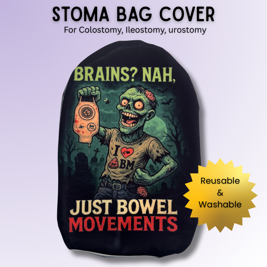 Brains? Nah… Just Bowel Movements Stoma Bag Cover